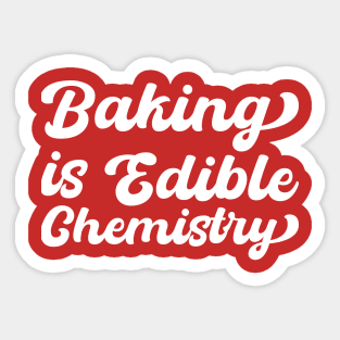 Baking Is Edible Chemistry Sticker